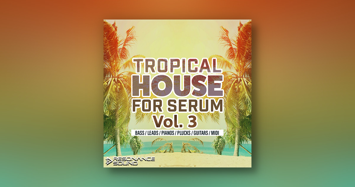 1712135939476970.jpg Tropical-House-for-Serum-Vol-3-950x500.jpg
